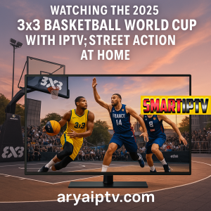 تماشای جام جهانی بسکتبال سه‌نفره 2025 با IPTV