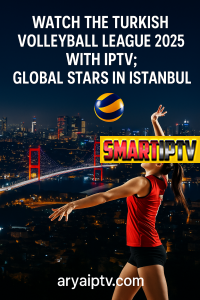 تماشای لیگ والیبال ترکیه 2025 با IPTV
