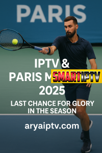 IPTV و تنیس مسترز پاریس 2025؛ آخرین فرصت برای قهرمانی در فصل